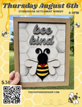 August 6th Bee Kind Framed Art at Stonehouse Settlement Winery